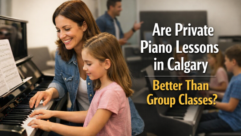 Are Private Piano Lessons in Calgary Better Than Group Classes?