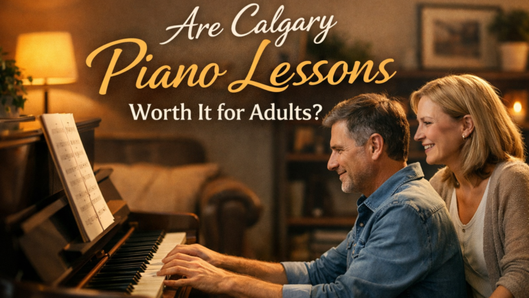Are Calgary Piano Lessons Worth It for Adults?