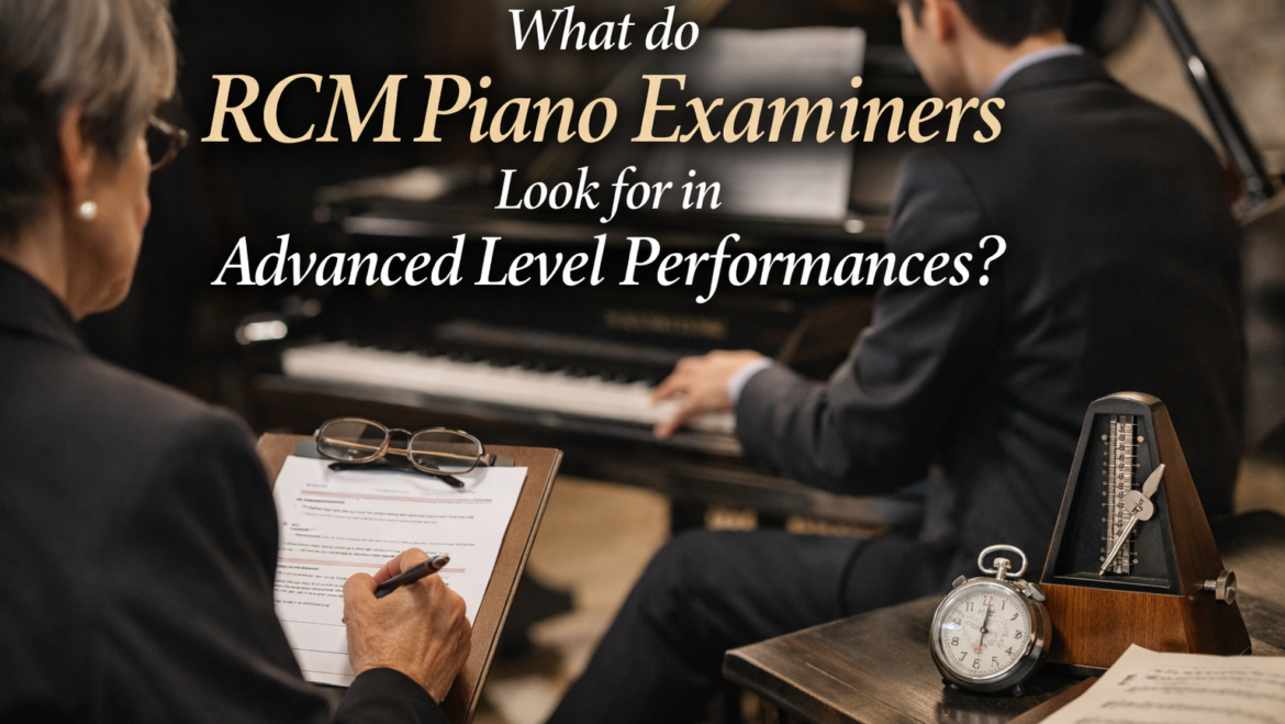 What do RCM piano examiners look for in advanced level performances?