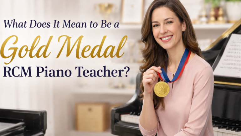 What does it mean to be a Gold Medal RCM piano teacher?
